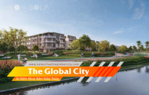 Ai Nên Mua Bán Đảo Sola – Biểu Tượng Villa Compound Độc Bản Tại The Global City?
