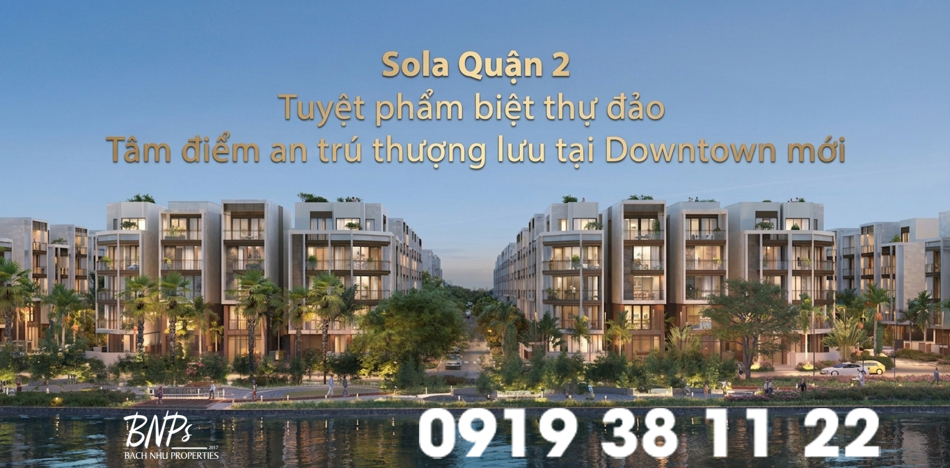 Tuyệt phẩm biệt thự đảo Sola Quận 2 - Bách Như Properties - BNPs