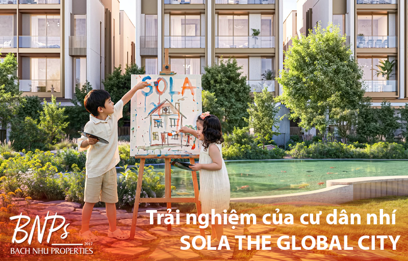 Cùng Bách Như Properties - BNPs khám phá Trải nghiệm của cư dân nhí Sola – Nơi nuôi dưỡng tuổi thơ rực rỡ và tự do