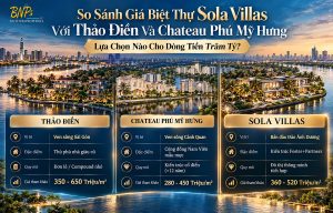So Sánh Giá Biệt Thự Sola Villas Với Thảo Điền Và Chateau Phú Mỹ Hưng
